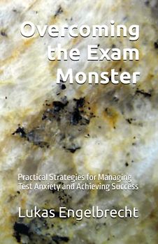 Overcoming the Exam Monster: Practical Strategies for Managing Test Anxiety and Achieving Success