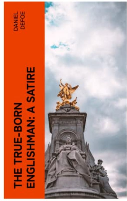 The True-Born Englishman: A Satire