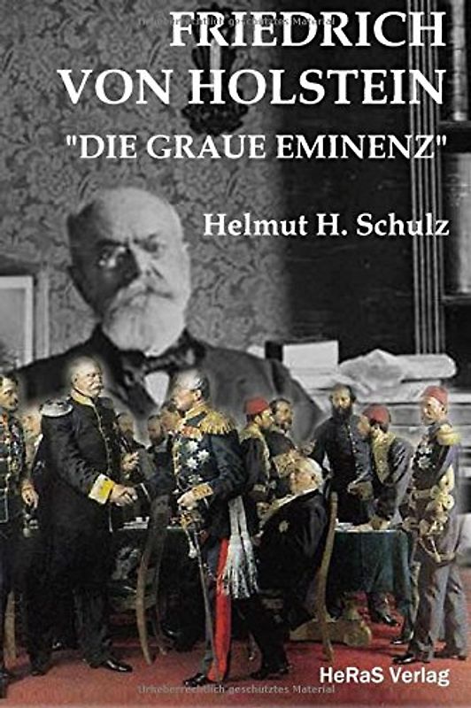 Friedrich von Holstein: Die graue Eminenz - Schulz, Helmut H.