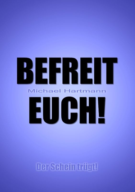 Befreit Euch!