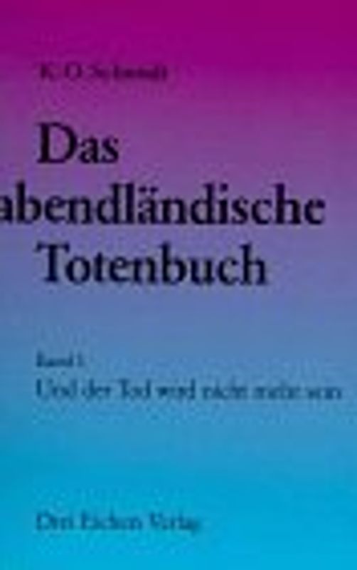 Das abendländische Totenbuch / Und der Tod wird nicht mehr sein