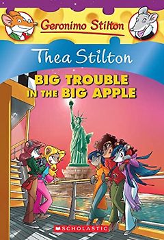 Thea Stilton: Big Trouble in the Big Apple: A Geronimo Stilton Adventure (Thea Stilton, 8, Band 8)