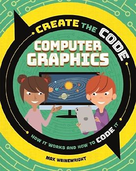 Create the Code: Computer Graphics