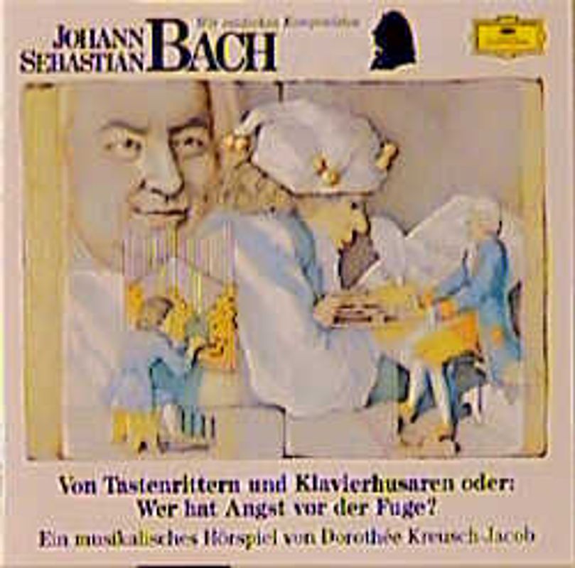 Johann Sebastian Bach - Von Tastenrittern und Klavierhusaren oder: Wer hat Angst vor der Fuge?. Musikalisches Hörspiel