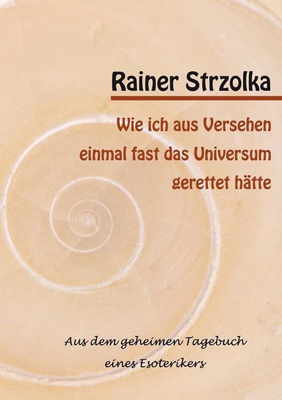 Wie ich aus Versehen einmal fast das Universum gerettet hätte