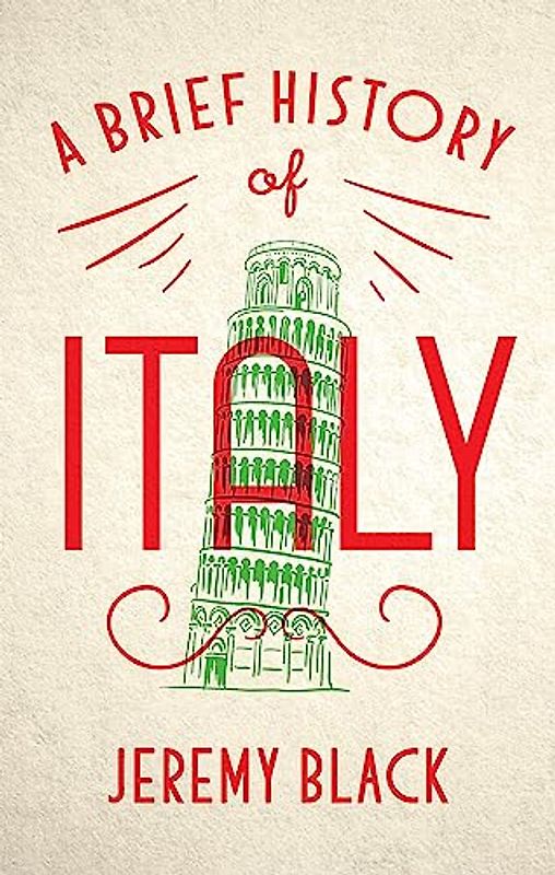 A Brief History of Italy: Indispensable for Travellers