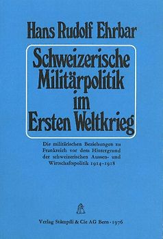 Schweizerische Militärpolitik im Ersten Weltkrieg