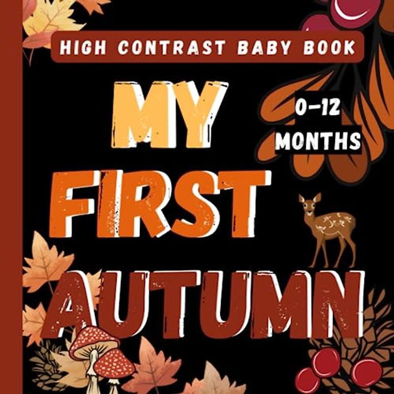 My First Autumn High Contrast Baby Book: Simple Black and White Illustrations For Baby 0-12 Months