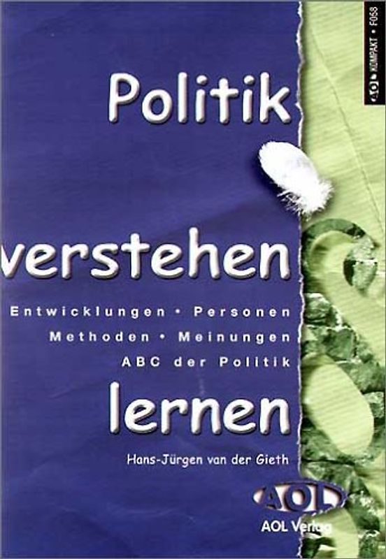 Politik verstehen lernen. Entwicklungen. Personen. Methoden. Meinungen. ABC der Politik