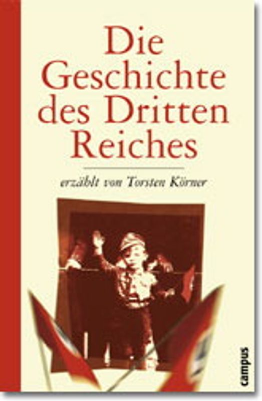 Die Geschichte des Dritten Reiches erzählt von Torsten Körner