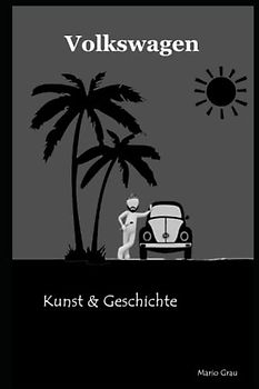 Volkswagen: Kunst & Geschichte
