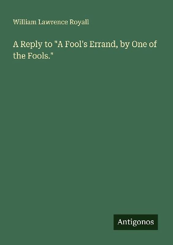 A Reply to "A Fool's Errand, by One of the Fools."