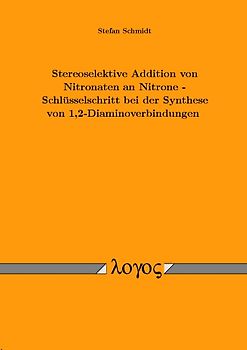 Stereoselektive Addition von Nitronaten an Nitrone - Schlüsselschritt bei der Synthese von 1,2-Diaminoverbindungen