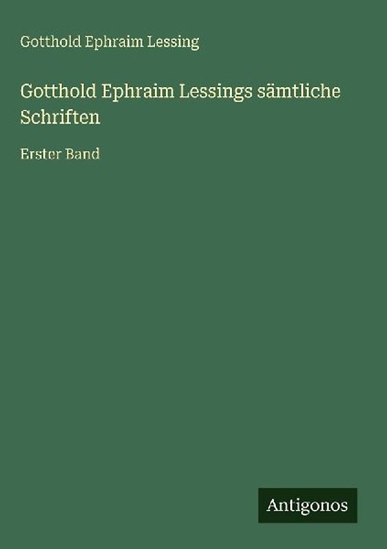 Gotthold Ephraim Lessings sämtliche Schriften
