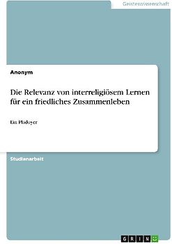 Die Relevanz von interreligiösem Lernen für ein friedliches Zusammenleben