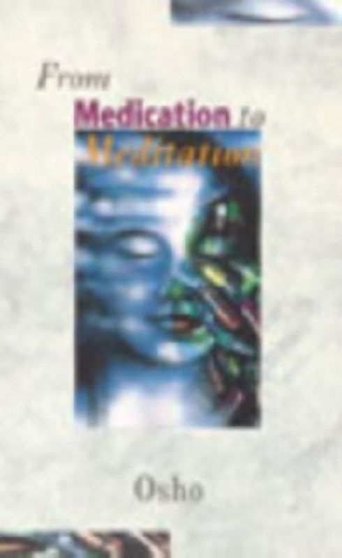 From Medication to Meditation - Osho