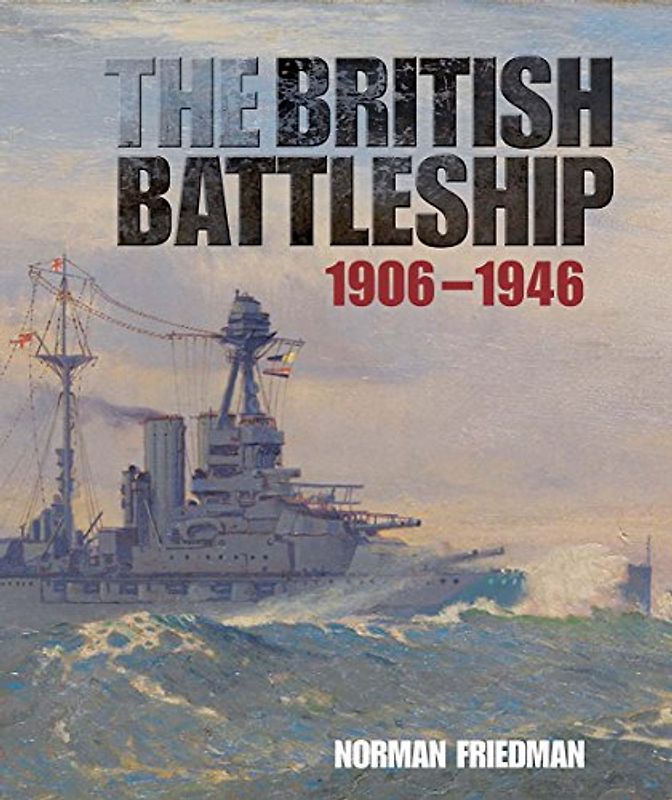 The British Battleship: 1906-1946