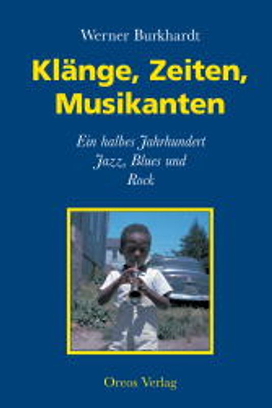 Klänge, Zeiten, Musikanten. Ein halbes Jahrhundert Jazz, Rock und Blues