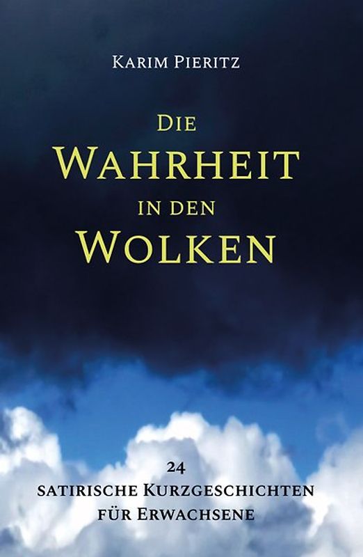 Die Wahrheit in den Wolken - 24 satirische Kurzgeschichten