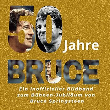 50 Jahre Bruce: Ein inoffizieller Bildband zum Bühnen-Jubiläum von Bruce Springsteen