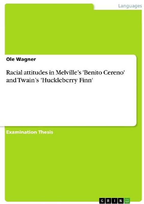 Racial attitudes in Melville's 'Benito Cereno' and Twain's 'Huckleberry Finn'