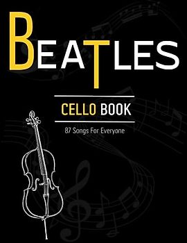 Beatles Cello Book: 87 Songs For Everyone