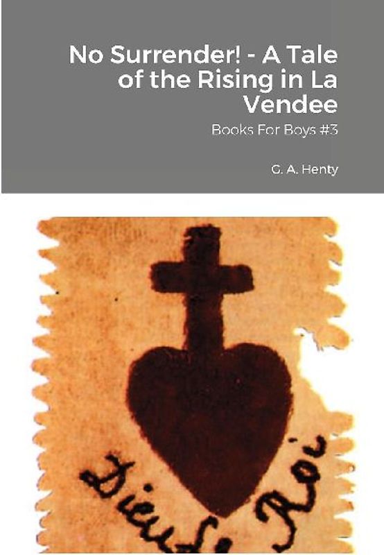 No Surrender! - A Tale of the Rising in La Vendee
