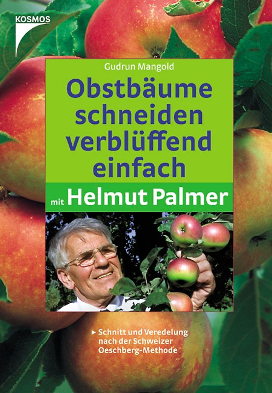 Obstbäume schneiden verblüffend einfach mit Helmut Palmer