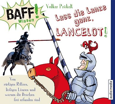 BAFF! Wissen - Lass die Lanze ganz, Lancelot!