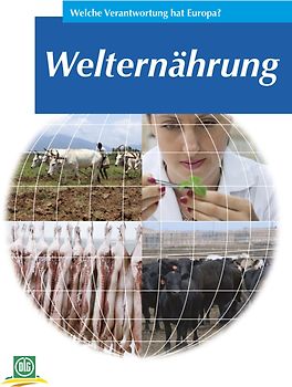 Welternährung. Welche Verantwortung hat Europa?