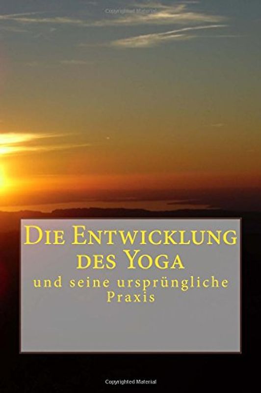 Die Entwicklung des Yoga: und seine ursprüngliche Praxis - Knospe, Clemens
