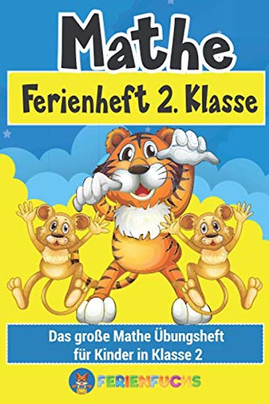 Mathe Ferienheft 2. Klasse: Das große Mathe Übungsheft für Kinder in Klasse 2