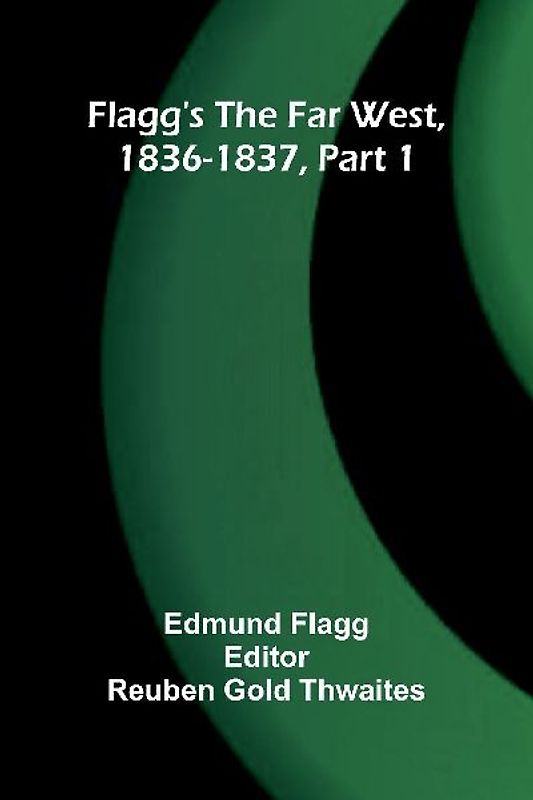 Flagg's The Far West, 1836-1837, part 1