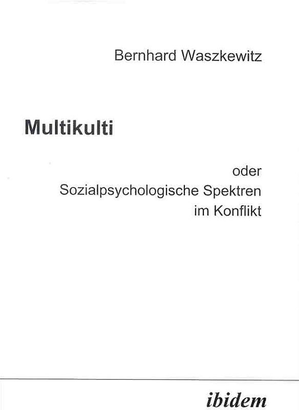 Multikulti oder Sozialpsychologische Spektren im Konflikt