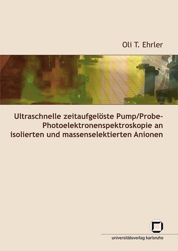 Ultraschnelle zeitaufgelöste Pump/Probe-Photoelektronenspektroskopie an isolierten und massenselektierten Anionen