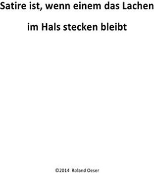 Satire ist, wenn einem das Lachen im Hals stecken bleibt