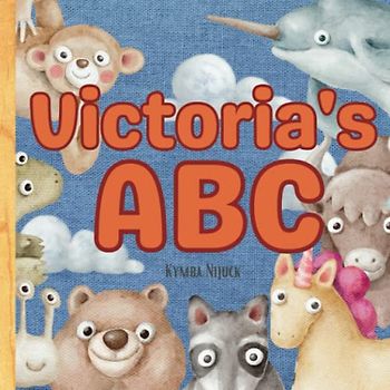 Victoria's ABC: A Personalized Kids Book Just for Victoria! Discover the ABCs of Self-Love with Animal Friends: A Personalized Children's Book Filled ... Birthdays (Victoria's Personalized Library)