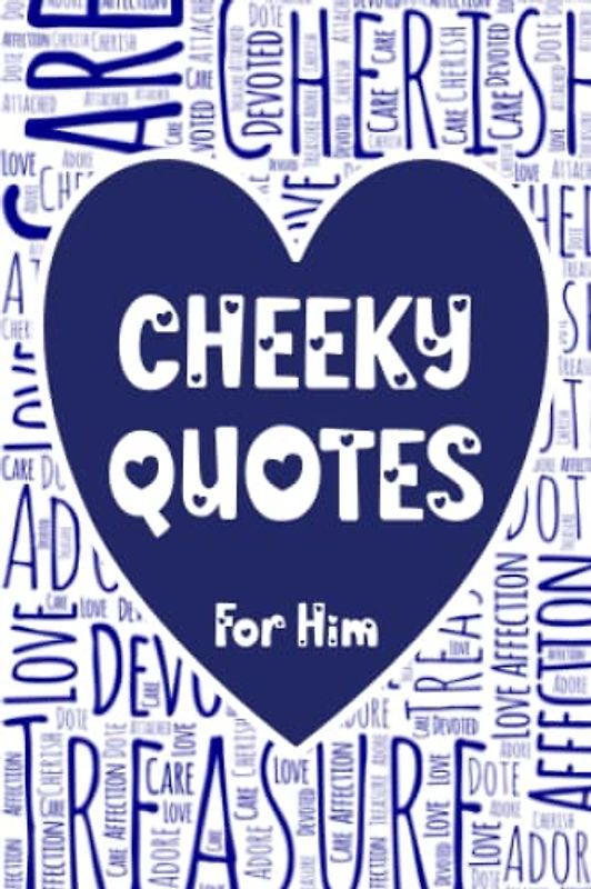 CHEEKY QUOTES FOR HIM: ALTERNATIVE RELATIONSHIP SAYINGS