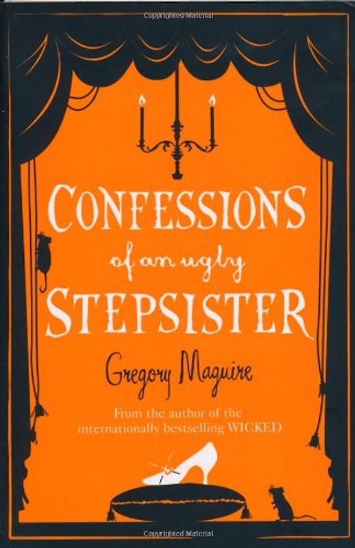 Confessions of an Ugly Stepsister - Gregory Maguire