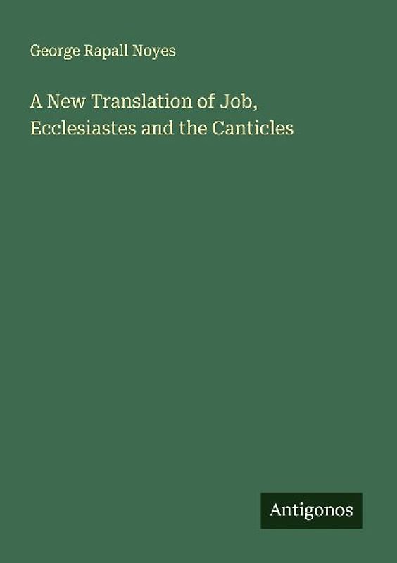 A New Translation of Job, Ecclesiastes and the Canticles