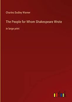 The People for Whom Shakespeare Wrote: in large print