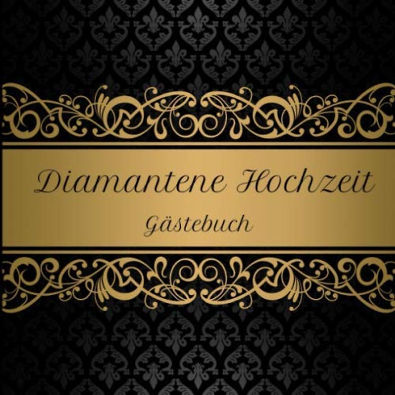Diamantene Hochzeit Gästebuch: Motiv 1 | Zum Ausfüllen | Für bis zu 40 Gäste zur Hochzeitsfeier | Geschenkidee