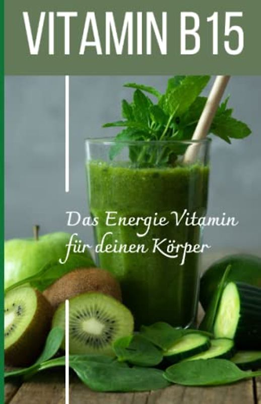 VITAMIN B15 Das Energie Vitamin für deinen Körper - Das verkannte Heilmittel gegen Krankheiten und Entzündungen.: Bonus: Vitamin Tagebuch zum eintragen der täglichen Werte