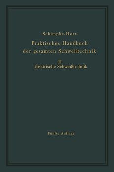 Praktisches Handbuch der gesamten Schweißtechnik