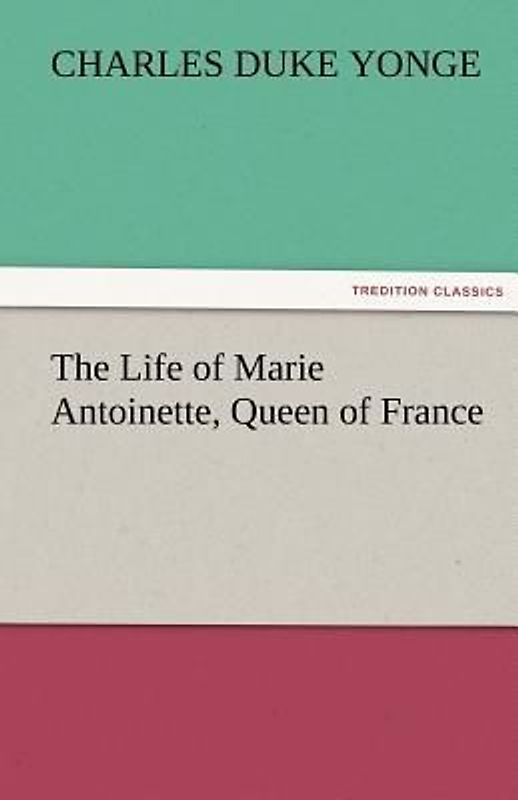 The Life of Marie Antoinette, Queen of France