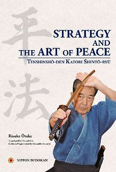 Strategy and the Art of Peace - Tenshinsho-den Katori Shinto-ryu