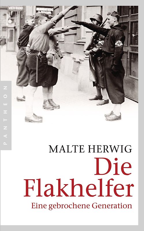 Die Flakhelfer. Eine gebrochene Generation