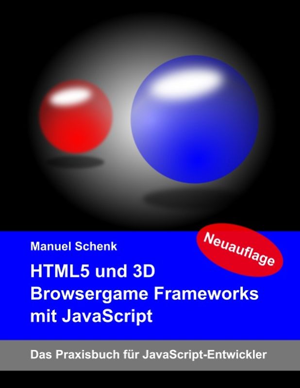 HTML5 und 3D Browsergame Frameworks mit JavaScript. Das Praxisbuch für JavaScript-Entwickler