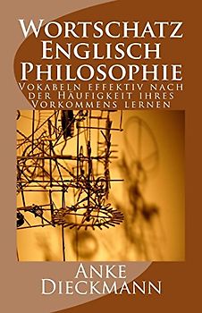 Wortschatz Englisch Philosophie: Vokabeln effektiv nach der Häufigkeit ihres Vorkommens lernen - Dieckmann, Anke