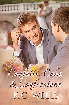 Confetti, Cake & Confessions - Wells, K.C.